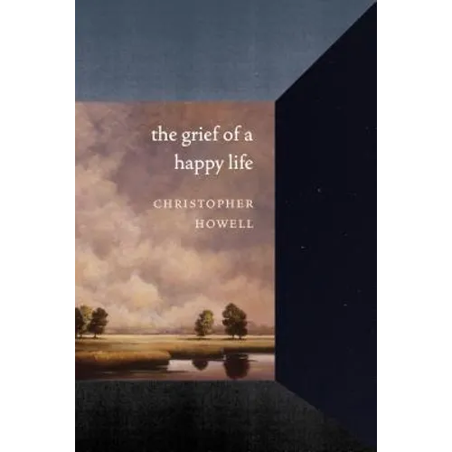 The Grief of a Happy Life - Hardcover