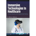 Immersive Technologies In Healthcare: Virtual Reality And Augmented Reality - Paperback