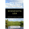 Greater Than a Tourist- Minnesota USA: 50 Travel Tips from a Local - Paperback