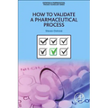How to Validate a Pharmaceutical Process - Paperback