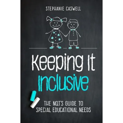 Keeping It Inclusive: The NQT's Guide to Special Educational Needs - Paperback