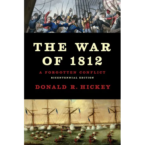The War of 1812: A Forgotten Conflict - Paperback