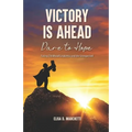 Victory Is Ahead: Dare to Hope - Paperback