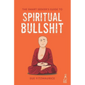 The Smart Seeker's Guide to Spiritual Bullshit - Paperback