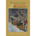 Shakespeare, the Goddess, and Modernity - Paperback