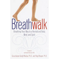 Breathwalk: Breathing Your Way to a Revitalized Body, Mind and Spirit - Paperback