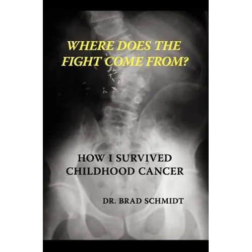 Where Does the Fight Come From? How I Survived Childhood Cancer - Paperback