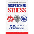 Dispatcher Stress: 50 Lessons on Beating the Burnout - Paperback