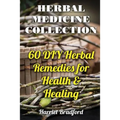 Herbal Medicine Collection: 60 DIY Herbal Remedies for Health & Healing - Paperback
