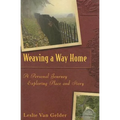 Weaving a Way Home: A Personal Journey Exploring Place and Story - Hardcover