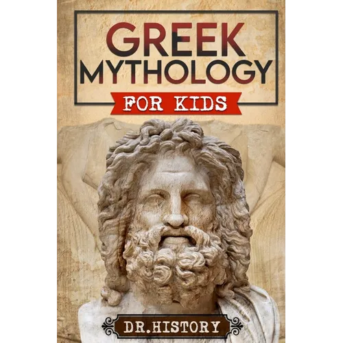 Greek Mythology: History of Most Influential Greek Mythology for Kids - Paperback