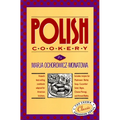 Polish Cookery: Poland's Bestselling Cookbook Adapted for American Kitchens. Includes Recipes for Mushroom-Barley Soup, Cucumber Salad, Bigos, Cheese - Hardcover