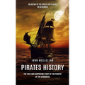Pirates History: The History of the Pirates That Plagued the New World (The True and Surprising Story of the Pirates of the Caribbean) - Paperback
