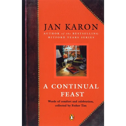 A Continual Feast: Words of Comfort and Celebration, Collected by Father Tim - Paperback