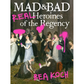 Mad and Bad: Real Heroines of the Regency - Paperback