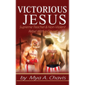 Victorious Jesus: Supreme Teacher & Non-Violent Rebel With a Cause! - Paperback