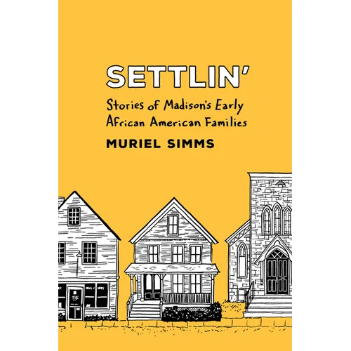 Settlin': Stories of Madison's Early African American Families - Paperback