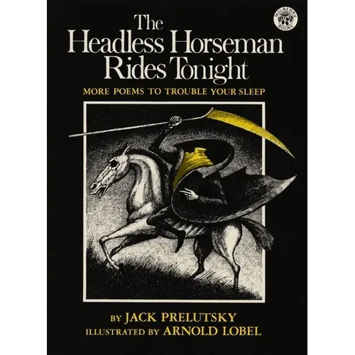 The Headless Horseman Rides Tonight: More Poems to Trouble Your Sleep - Paperback