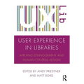 User Experience in Libraries: Applying Ethnography and Human-Centred Design - Paperback