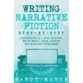 Writing Narrative Fiction: Step-by-Step - 3 Manuscripts in 1 Book - Essential Narrative Writing, Fiction Writing and Narrative Fiction Tricks Any - Paperback
