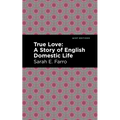 True Love: A Story of English Domestic Life - Paperback
