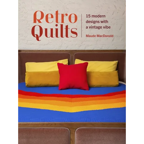 Retro Quilts: 15 Modern Designs with a Vintage Vibe - Paperback