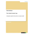 The Global Gender Gap: Could gender equality be the key factor to economic wealth? - Paperback
