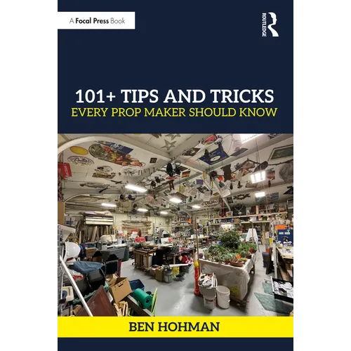 101+ Tips and Tricks Every Prop Maker Should Know - Paperback