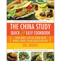 The China Study Quick & Easy Cookbook: Cook Once, Eat All Week with Whole Food, Plant-Based Recipes - Paperback