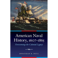 American Naval History, 1607-1865: Overcoming the Colonial Legacy - Hardcover