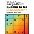 Will Shortz Presents Large-Print Sudoku to Go: 300 Easy to Hard Puzzles to Boost Your Brainpower - Paperback