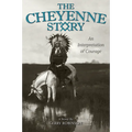 The Cheyenne Story: An Interpretation of Courage - Paperback