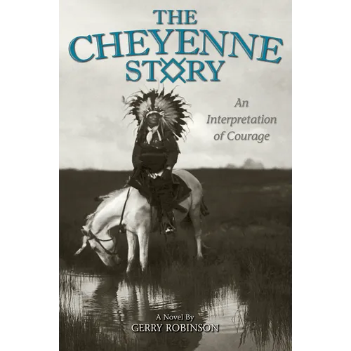 The Cheyenne Story: An Interpretation of Courage - Paperback