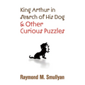 King Arthur in Search of His Dog and Other Curious Puzzles - Paperback