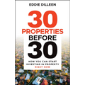 30 Properties Before 30: How You Can Start Investing in Property Right Now - Paperback