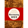 Germany 1923: Hyperinflation, Hitler's Putsch, and Democracy in Crisis - Hardcover
