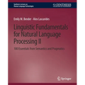 Linguistic Fundamentals for Natural Language Processing II: 100 Essentials from Semantics and Pragmatics - Paperback
