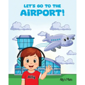 Let's Go To The Airport! - Paperback