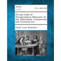 Jewish Code of Jurisprudence Elements of the Talmudical, Commercial and Criminal Law - Paperback