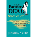 Your Partner Is Dead, Now What? - Paperback