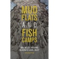 Mudflats and Fish Camps: 800 Miles Around Alaska's Cook Inlet - Paperback
