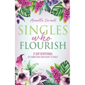 Singles Who Flourish: 21 Day Devotional on Connecting Your Heart to Christ - Paperback