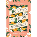 Fuck This Shitshow: A Gratitude Journal for Tired-Ass Women, Revised and Updated - Paperback