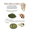 The Mollusks: A Guide to Their Study, Collection, and Preservation - Paperback