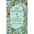101 Soul Seeds for Peacemakers & Justice-Seekers - Paperback
