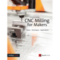 CNC Milling for Makers: Basics - Techniques - Applications - Paperback