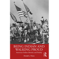 Being Indian and Walking Proud: American Indian Identity and Reality - Paperback