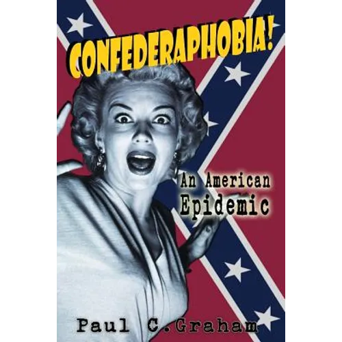 Confederaphobia: An American Epidemic - Paperback
