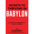 Secrets to Thriving in Babylon - Paperback