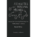 Athletes Making Moves: Secure the Future by Protecting Your Name, Image, and Likeness - Hardcover